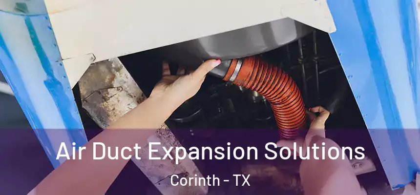 Air Duct Expansion Solutions Corinth - TX