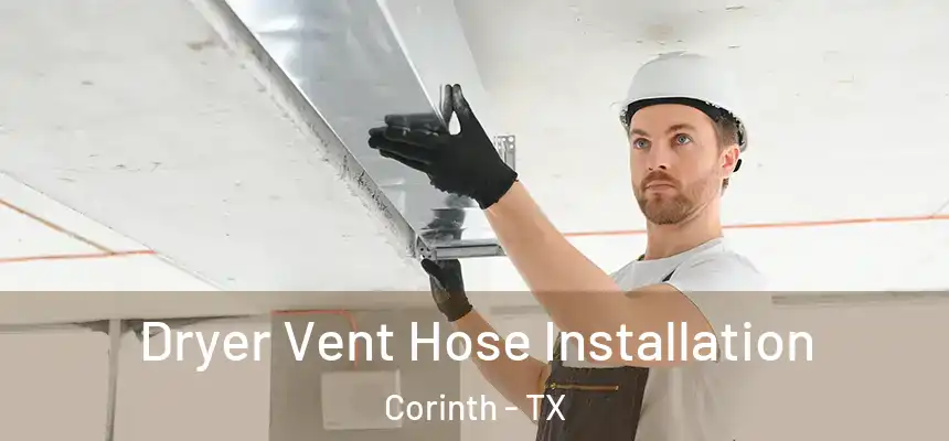  Dryer Vent Hose Installation Corinth - TX