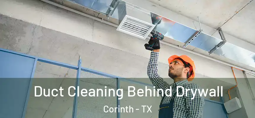  Duct Cleaning Behind Drywall Corinth - TX