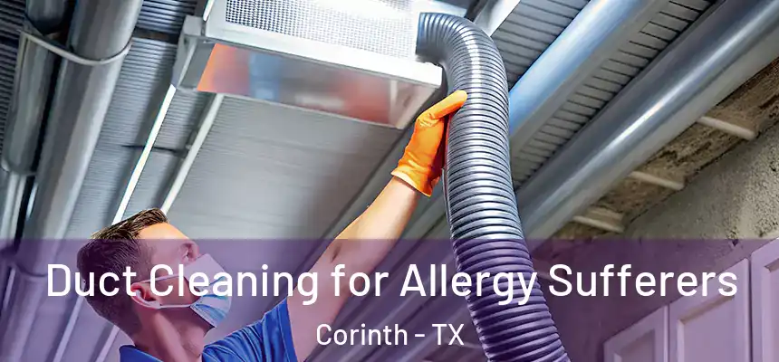  Duct Cleaning for Allergy Sufferers Corinth - TX