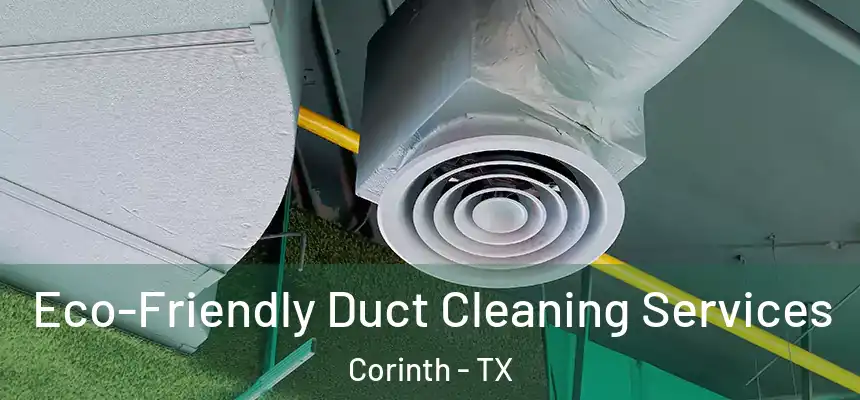Eco-Friendly Duct Cleaning Services Corinth - TX