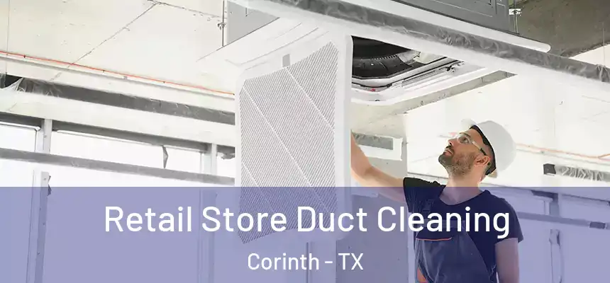  Retail Store Duct Cleaning Corinth - TX
