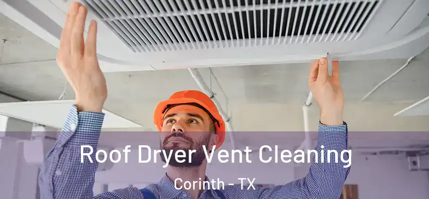  Roof Dryer Vent Cleaning Corinth - TX