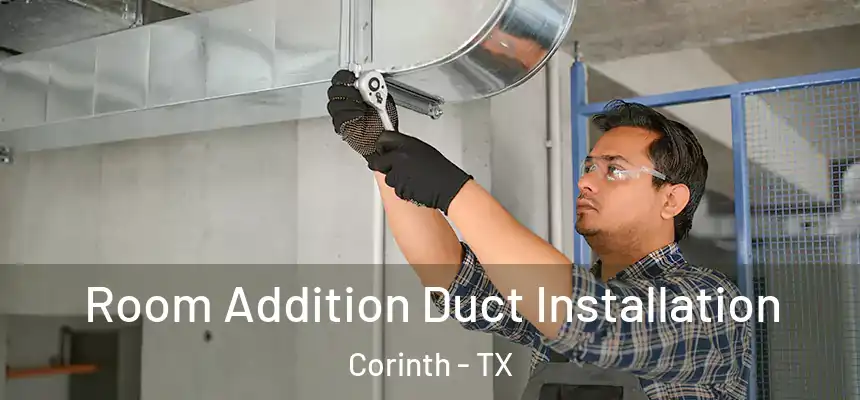  Room Addition Duct Installation Corinth - TX