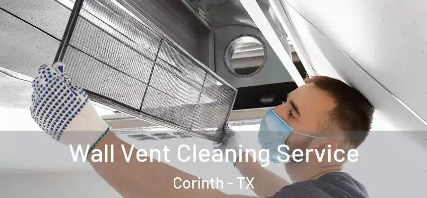  Wall Vent Cleaning Service Corinth - TX